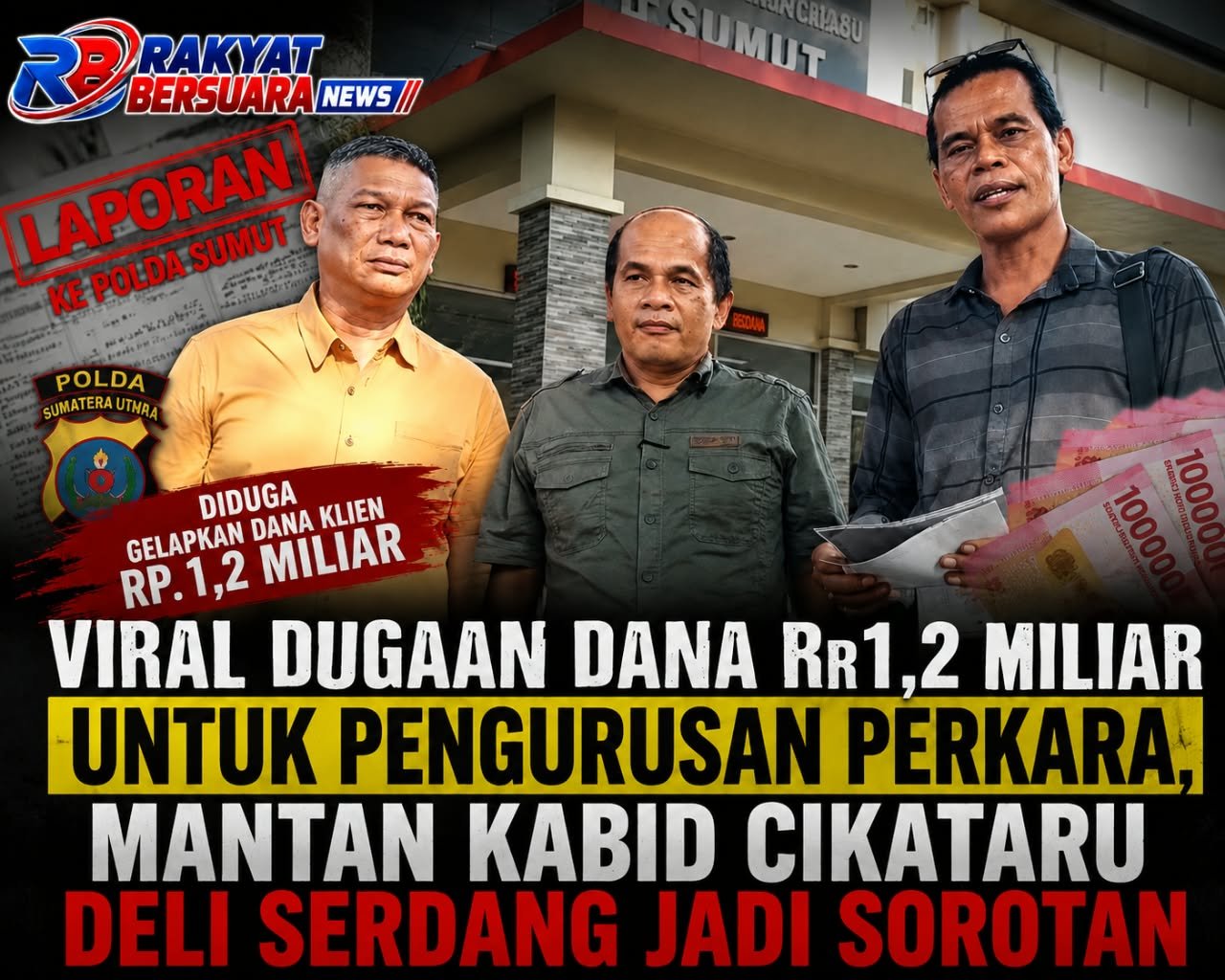 Viral Dugaan Dana Rp1,2 Miliar untuk Pengurusan Perkara, Mantan Kabid Cikataru Deli Serdang Jadi Sorotan